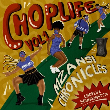 ChopLife SoundSystem & Mr Eazi – Chop Life, Vol. 1 (Mzansi Chronicles) Album zip mp3 download free 2023 full file zippyshare itunes datafilehost sendspace
