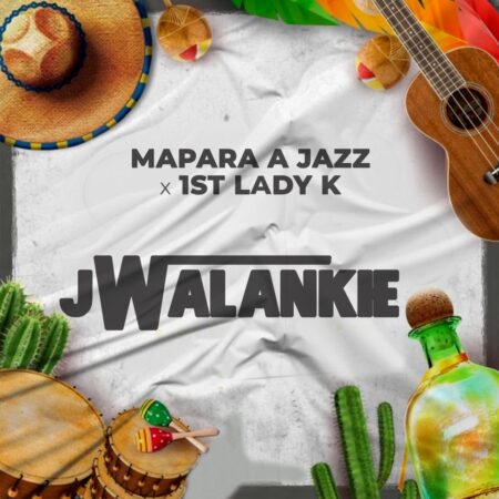Mapara A Jazz & 1st Lady K - Jwalankie mp3 download free lyrics