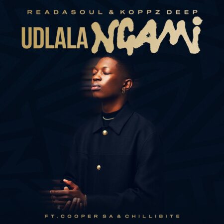ReaDaSoul & Koppz Deep – Udlala Ngami ft. Cooper SA & Chillibite mp3 download free lyrics