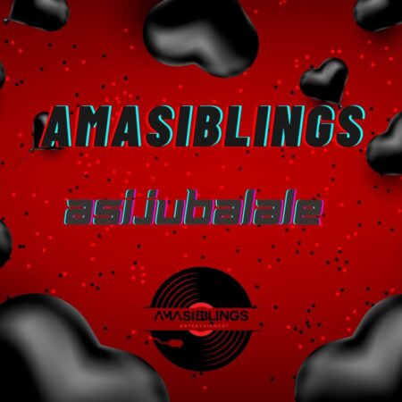 AmaSiblings – Asijubalale mp3 download free lyrics