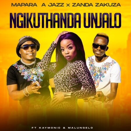 Mapara A Jazz & Zanda Zakuza - Ngikuthanda Unjalo ft. Kymolic & Malungelo mp3 download free lyrics
