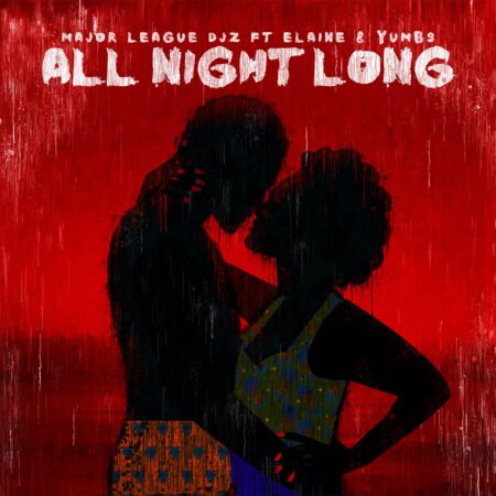 Major League DJz – All Night Long ft. Elaine & Yumbs mp3 download free lyrics
