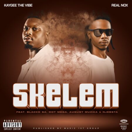Real Nox & Kaygee The Vibe – Skelem ft Blacko SA, Dot Mega, August Musika & DJ Njabsta mp3 download free lyrics