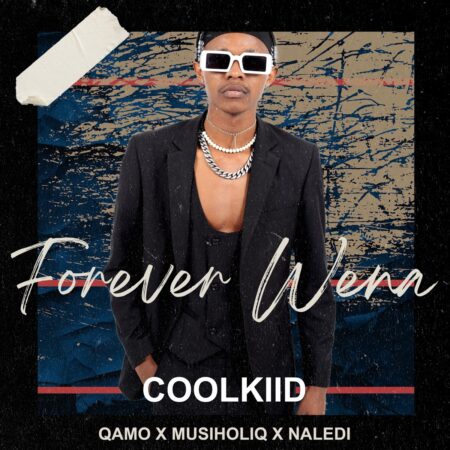 Coolkiid - Forever Wena ft. Qamo, Musiholiq & Naledi mp3 download free lyrics