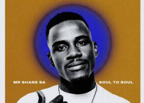 Mr Shane SA – Soul To Soul (Album)