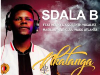 Sdala B – Nkatanga (feat. Masilonyane, HENNY C, Queenthee Vocalist & Luu wako Atlanta)