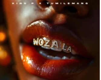 King P & Tumilemang – Woza La