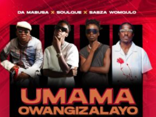 Da Mabusa, SoulQue & Sabza Womqulo – Umama Owangizalayo 3.0 Re-Visit (feat. Ama Grootman, Nutty O & Bouylee)