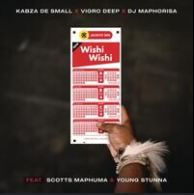 Kabza De Small – Wishi Wishi Ft. Vigro Deep, Scotts Maphuma & Young Stunna