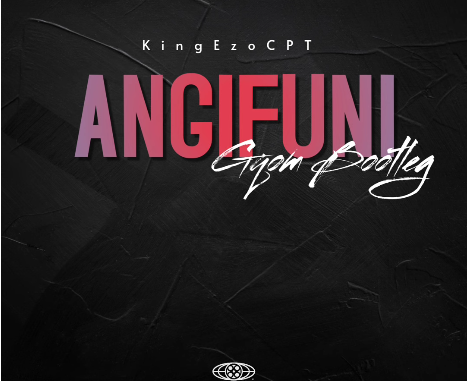 Angifuni - (Gqom Bootleg By KingEzoCPT)