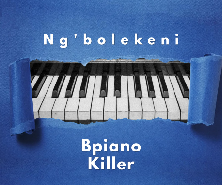 BPiano killer - Ng'bolekeni