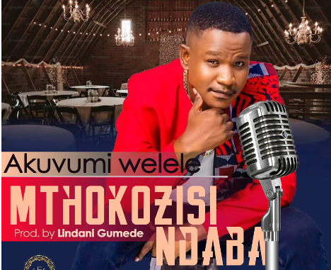 Mthokozisi Ndaba - Akuvumi Welele