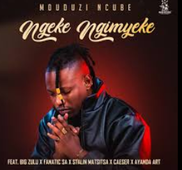 Mduduzi Ncube - Ngeke Ngimyeke