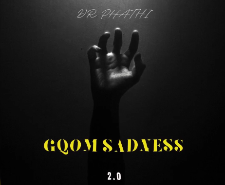 Dr Phathi - Gqom Sadness 2.0