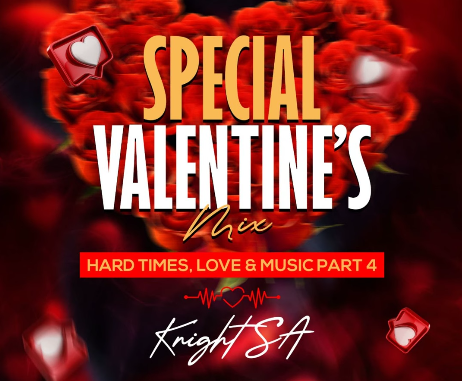 Knight SA - Special Valentine’s Mix (Hard Times, Love & Music Part 4)