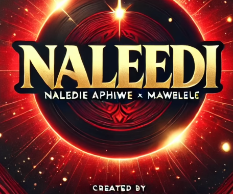 Naledie Aphiwe & Mawelele - Naleedi