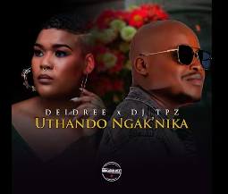 Deidree & Dj TPZ - Uthando Ngak'nika