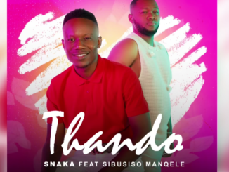 Snaka – Thando Ft. Sibusiso Manqele