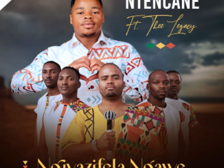 Ntencane Ft. Thee Legacy - NGIYAIFELA NGAWE