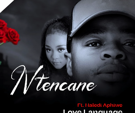 Ntencane Ft. Naledi Aphiwe - Love Language