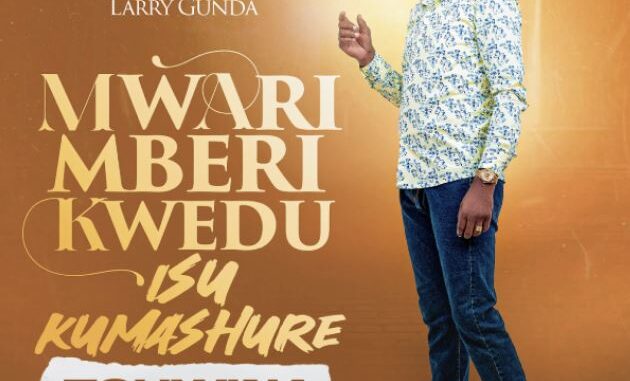 Worshiper Larry Gunda – Mwari Mberi Kwedu Isu Kumashure (Tohwina)