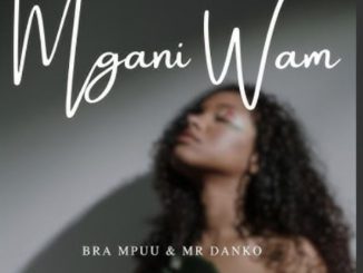 Bra Mpuu – Mngani Wam (feat. Mr Danko)