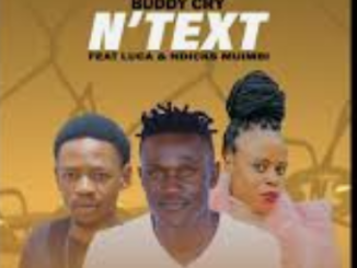 Buddy Cry – N’text Ft. Luca & Ndicks Muimbi