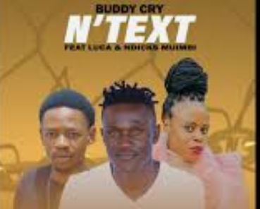 Buddy Cry – N’text Ft. Luca & Ndicks Muimbi