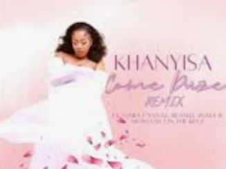 Khanyisa – Come Duze (Remix) Ft. Gaba Cannal, Russell Zuma & Moscow On The Keyz (Official Audio)