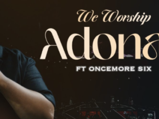 Oncemore Six – We Worship Adonai