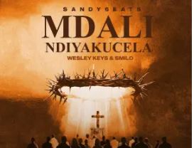 Sandy6eats, Wesley Keys & Smilo – Mdali Ndiyakucela (feat. Camlo & Madunusa)