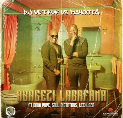 DJ Vetkuk vs Mahoota – Abagezi Labafana ft. Leehleza, Soul Dictators & Drum Pope