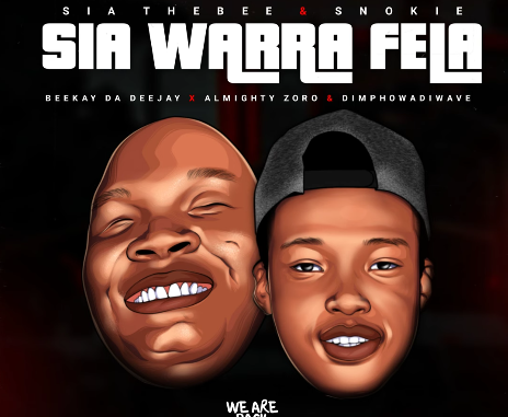 Sia_TheBee & Snokie - Sia Warra Fela Ft. Beekay da deejay, Dimphowadiwave & Almighty Zoro