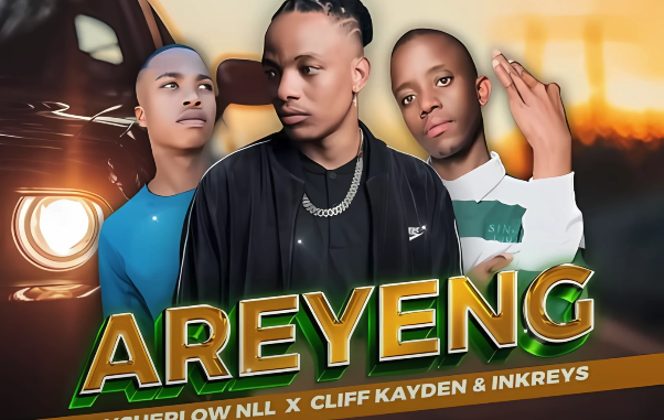 Kaycherlow NLL – Areyeng ft. Cliff Kayden & Inkreys