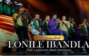 Benjamin Dube ft. Ladysmith Black Mambazo - Lonile Ibandla Lakho