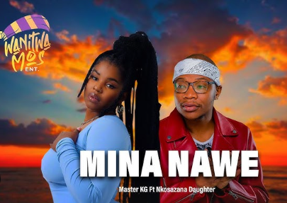 Nkosazana Daughter - Mina Nawe Ft. Master KG & HarryCane