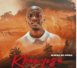 Hlokwa Wa Afrika – Khanyisa EP