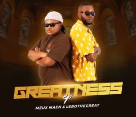 Mzux Maen & LeboTheGreat – Greatness EP