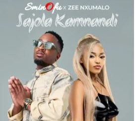Sminofu & Zee Nxumalo – Sajola Kamnandi
