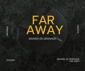 Msindo De Serenade – Far Away (Vocal Mix)