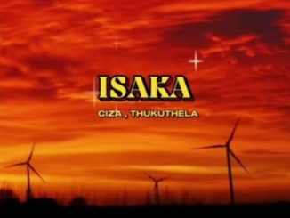 Ciza ft Thukuthela – Isaka