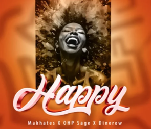 Makhates Groove – Happy ft Dinerow & OHP Sage