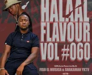 Fiso El Musica – Halaal Flavour #060 ft ShakaMan YKTV